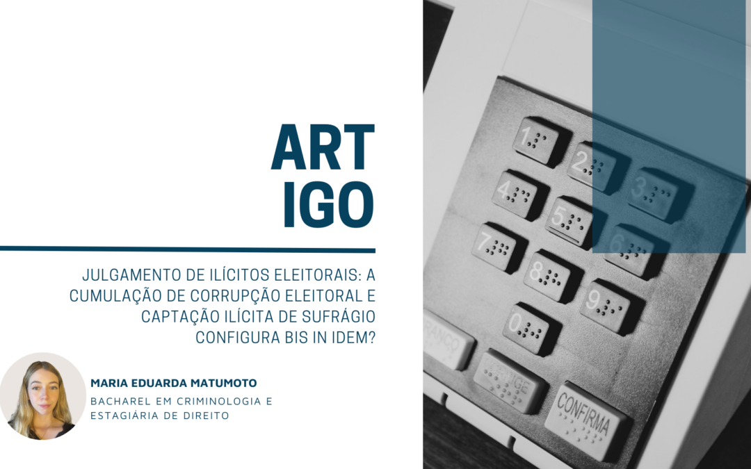 Julgamento de ilícitos eleitorais: a cumulação de corrupção eleitoral e captação ilícita de sufrágio configura bis in idem?