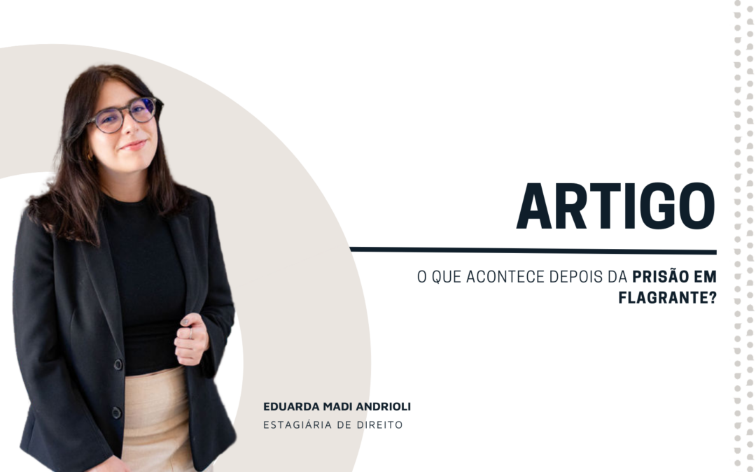 O que acontece depois da prisão em flagrante?